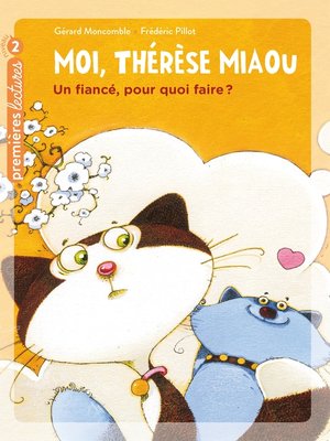 cover image of Moi, Thérèse Miaou--Un fiancé, pour quoi faire ? CP/CE1 6/7 ans